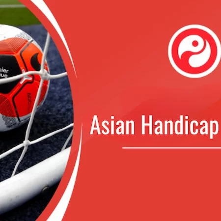 Learn about Asian Handicap for Football Passionate Bettors